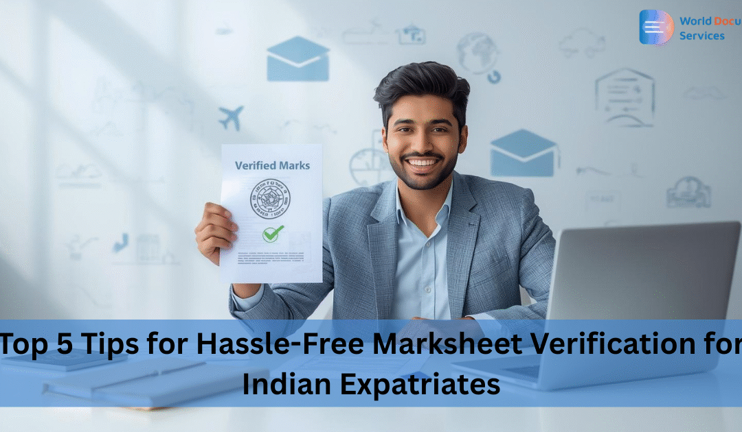 Top 5 Tips for Hassle-Free Marksheet Verification for Indian Expatriates
