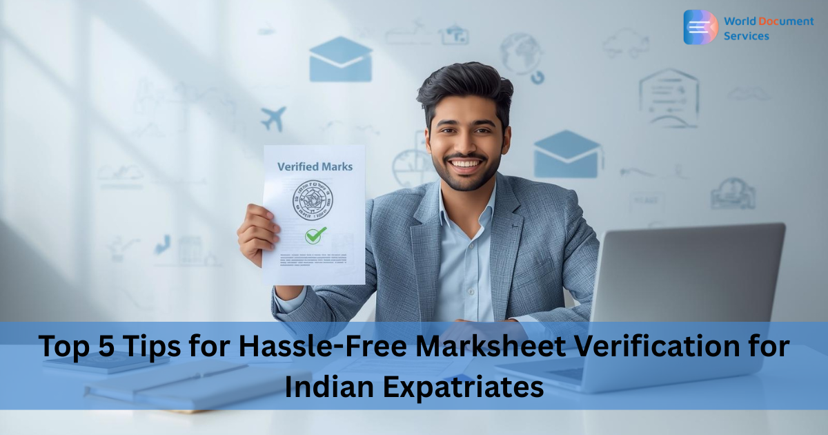 Top 5 Tips for Hassle-Free Marksheet Verification for Indian Expatriates