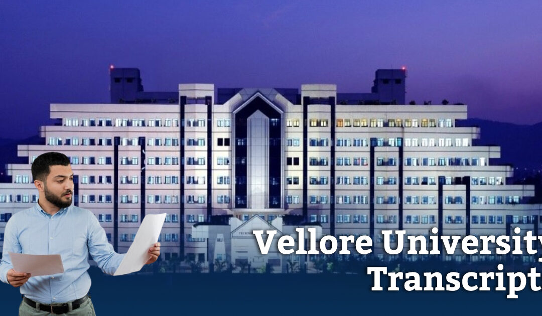 Obtaining Transcripts from Vellore University, Tamil Nadu