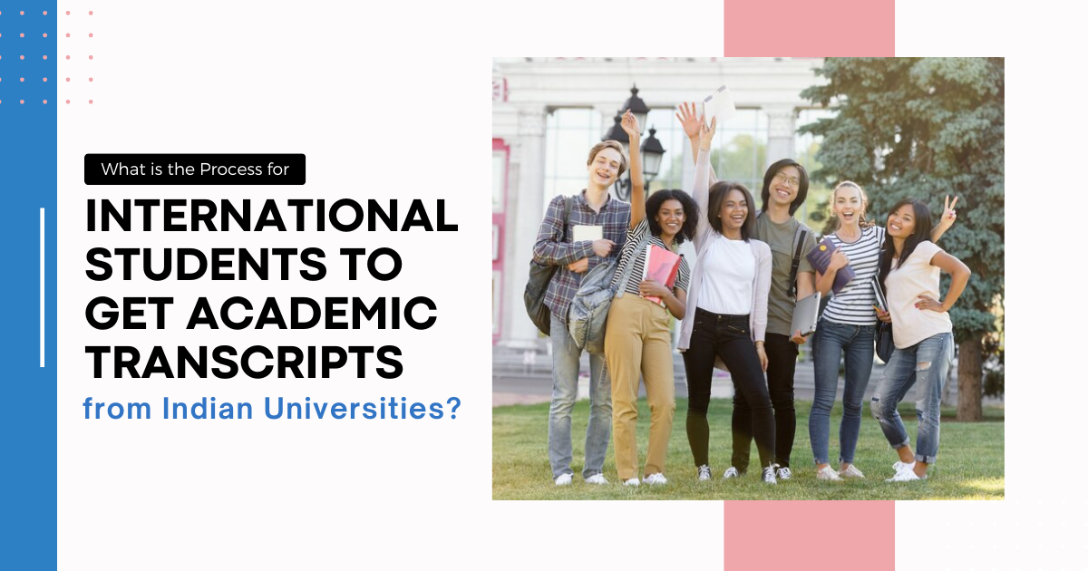 What is the Process for International Students to Get Academic Transcripts from Indian Universities?