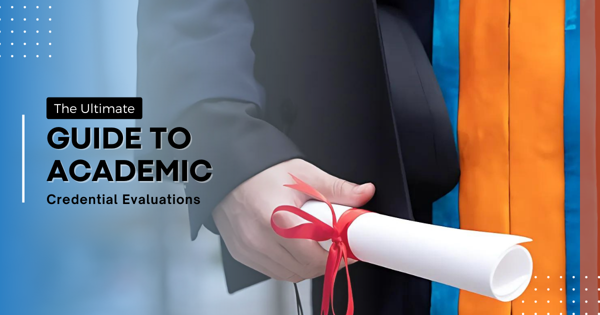 The Ultimate Guide to Academic Credential Evaluations