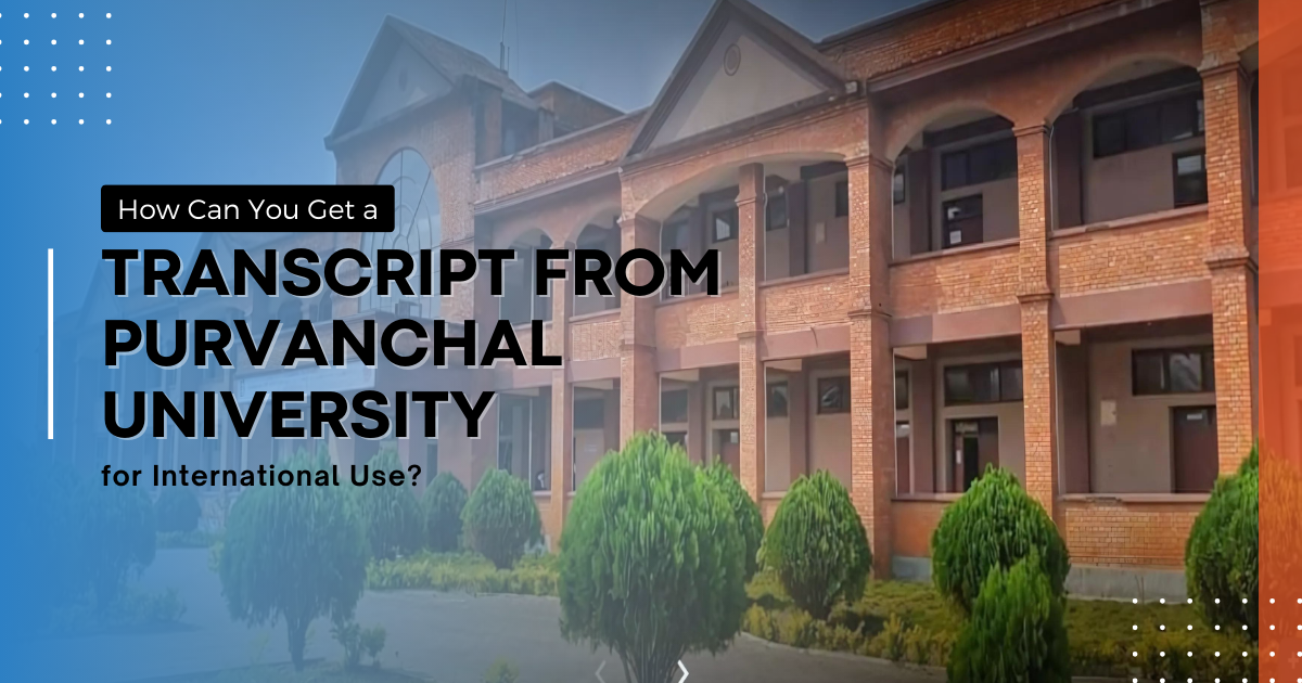 How Can You Get a Transcript from Purvanchal University for International Use?