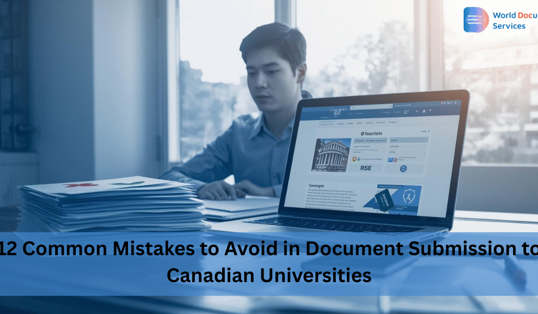 12 Common Mistakes to Avoid in Document Submission to Canadian Universities