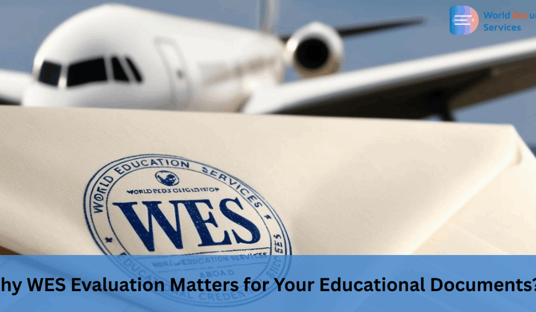 Why WES Evaluation Matters for Your Educational Documents