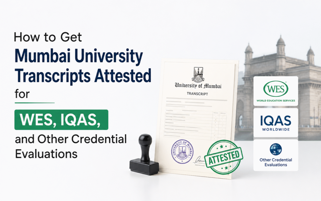 How to Get Mumbai University Transcripts Attested for WES, IQAS, and Other Credential Evaluations